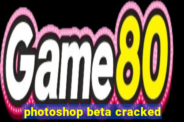 photoshop beta cracked